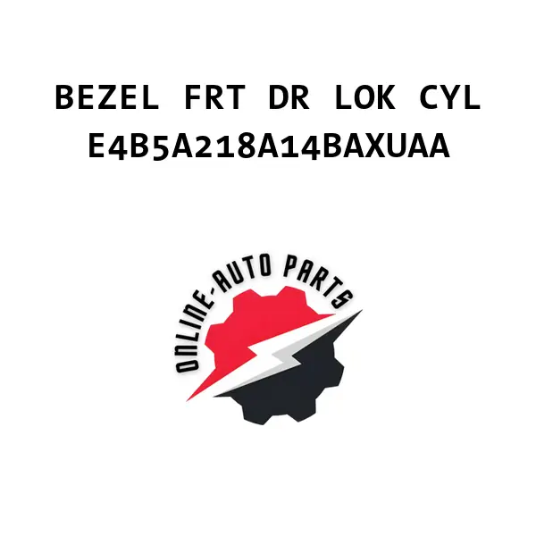 BEZEL FRT DR LOK CYL - E4B5A218A14BAXUAA - Ford