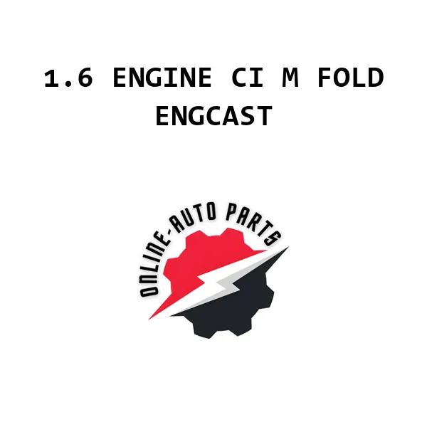 1.6 ENGINE CI M FOLD