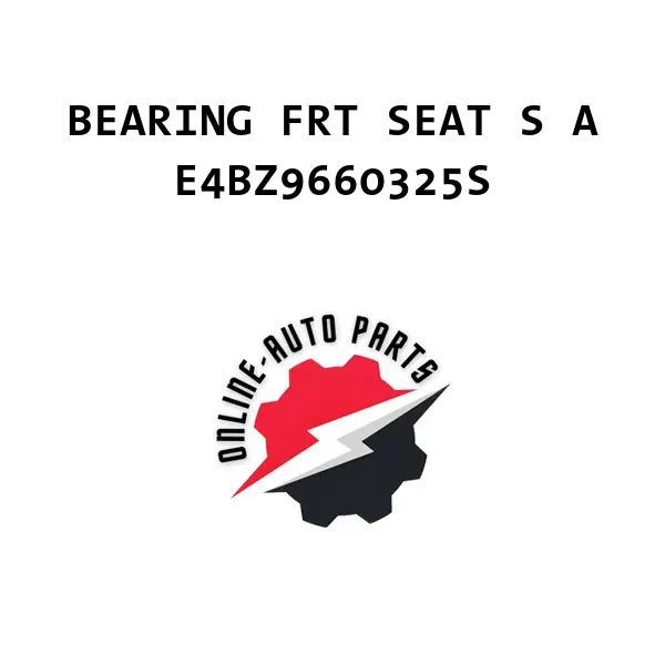 BEARING FRT SEAT S A - E4BZ9660325S - Ford