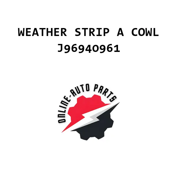 WEATHER STRIP A COWL