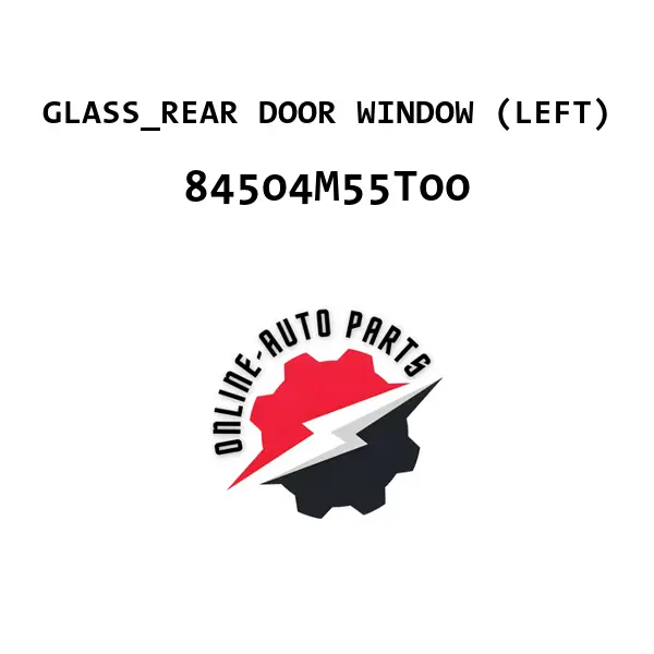 GLASS_REAR DOOR WINDOW (LEFT) - 84504M55T00 - Maruti Suzuki