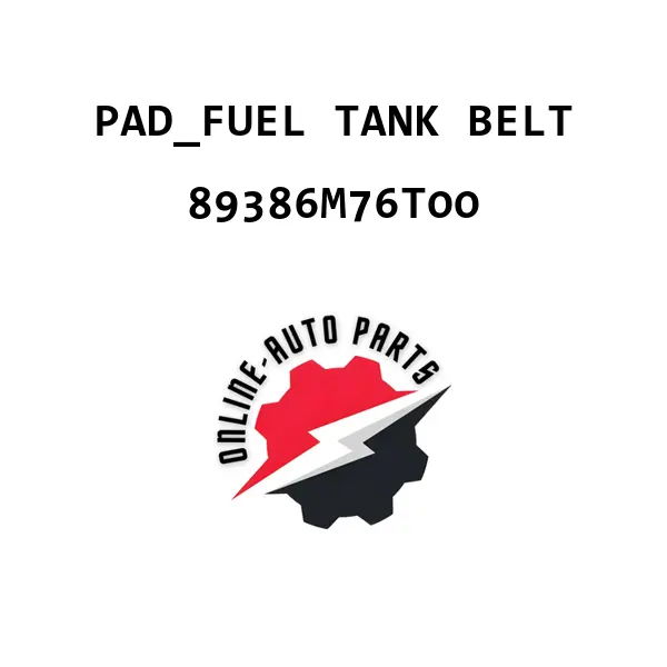 PAD_FUEL TANK BELT - 89386M76T00 - Maruti Suzuki