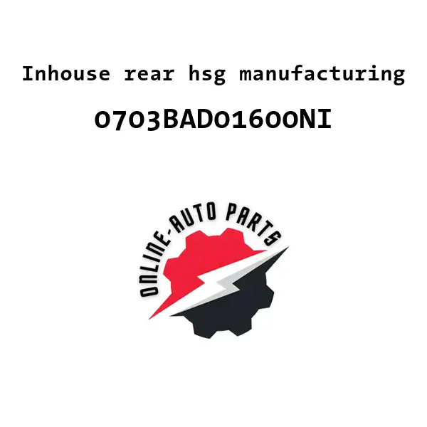 Inhouse rear hsg manufacturing